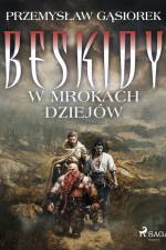 Beskidy w mrokach dziejów af Przemysław Gąsiorek
