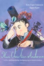 Hans Christian Andersen - et liv med modgang, medgang og en masse eventyr af Kim Fupz Aakeson