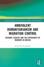 Ambivalent Humanitarianism and Migration Control af Erika Herrera Rosales
