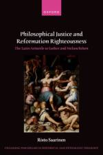 Philosophical Justice and Reformation Righteousness af Risto (Professor of Ecumenics Saarinen