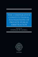The Comparative Constitutional Foundations of Private-Public Arbitration