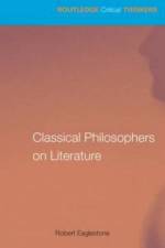 Classical Philosophers on Literature af Robert (Royal Holloway Eaglestone