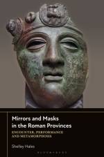Mirrors and Masks in the Roman Empire af Dr Shelley (University of Bristol Hales