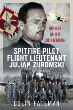 Spitfire Pilot Flight Lieutenant Julian Zuromski af Colin Pateman