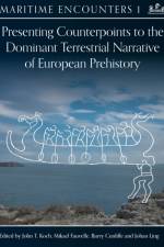 Presenting Counterpoints to the Dominant Terrestrial Narrative of European Prehistory
