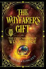 THE WAYFARER'S GIFT - The Chronicles of Wrothlore af Barbara Longley