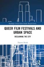 Queer Film Festivals and Urban Space af Theresa Heath