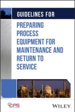 Guidelines for Preparing Process Equipment for Maintenance and Return to Service af CCPS (Center for Chemical Process Safety)