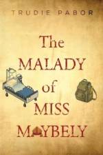 The Malady of Miss Maybely af Trudie Pabor