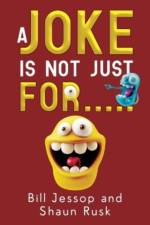 A Joke is not just for..... af Bill Jessop Shaun Rusk