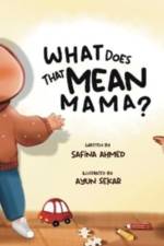What does that mean, Mama? af Safina Ahmed