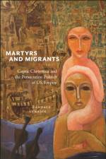 Martyrs and Migrants af Candace Lukasik