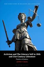 Activism and the Literary Self in 20th- and 21st-Century Literature af Dr Jeffrey F. (Huntington University Keuss