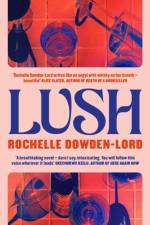 Lush af Rochelle Dowden-Lord