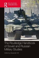 The Routledge Handbook of Soviet and Russian Military Studies