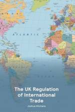 The UK Regulation of International Trade af Joshua (Outer Temple Chambers Hitchens