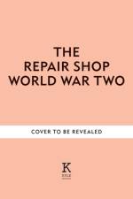 The Repair Shop: World War II af Jayne Dowle