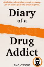 Diary of a Secret Drug Addict af Secret Drug Addict