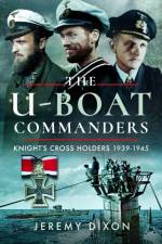 The U-Boat Commanders af Jeremy Dixon