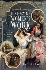 A History of Women's Work af Janet Few