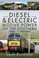 Diesel and Electric Motive Power on the Southern 1980s to Present af David Goodyear