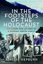 In the Footsteps of the Holocaust af Ainslie Hepburn