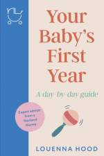 Your Baby’s First Year af Louenna Hood