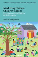 Marketing Chinese Children's Books af Dr Frances (Associate Professor of Chinese Studies Weightman