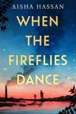 When the Fireflies Dance af Aisha Hassan