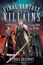 Final Fantasy Villains af Michael Greenhut
