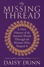 The Missing Thread af Daisy Dunn