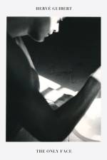Herve Guibert: The Only Face