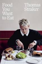 Food You Want to Eat af Thomas Straker