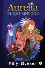 Aurelia: The Lost Kingdom af Milly Slunker