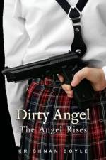 Dirty Angel: The Angel Rises af Krishnan Doyle