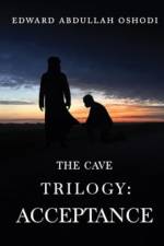 The Cave Trilogy: Acceptance af Edward Abdullah Oshodi