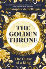 The Golden Throne af Christopher de Bellaigue