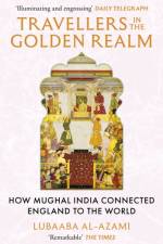 Travellers in the Golden Realm af Lubaaba Al-Azami