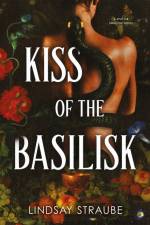 Kiss Of The Basilisk af Lindsay Straube