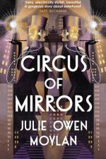 Circus of Mirrors af Julie Owen Moylan