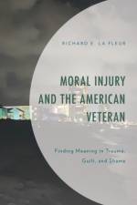 Moral Injury and the American Veteran af Richard E. La Fleur