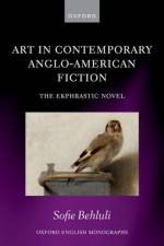 Art in Contemporary Anglo-American Fiction af Sofie (Advanced Postdoctoral Researcher Behluli