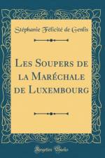 Les Soupers de la Marechale de Luxembourg (Classic Reprint) af Stephanie Felicite de Genlis