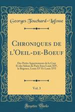 Chroniques de l'Oeil-de-Boeuf, Vol. 3: Des Petits Appartements de la Cour Et des Salons de Paris Sous Louis XIV, la Regence, Louis XV Et Louis XVI (Classic Reprint) af Georges Touchard-Lafosse