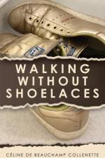 Walking Without Shoelaces af Celine de Beauchamp Collenette