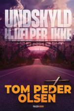 Undskyld hjælper ikke af Tom Peder Olsen
