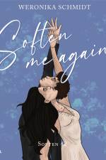 Soften Me Again af Weronika Schmidt