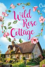 Wild Rose Cottage af Cassia Bieber