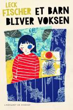 Et barn bliver voksen af Leck Fischer