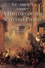 A History of the Scottish People, 1560-1830 af T. C. Smout